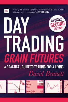 Day Trading Grain Futures: A Practical Guide to Trading for a Living (Na)